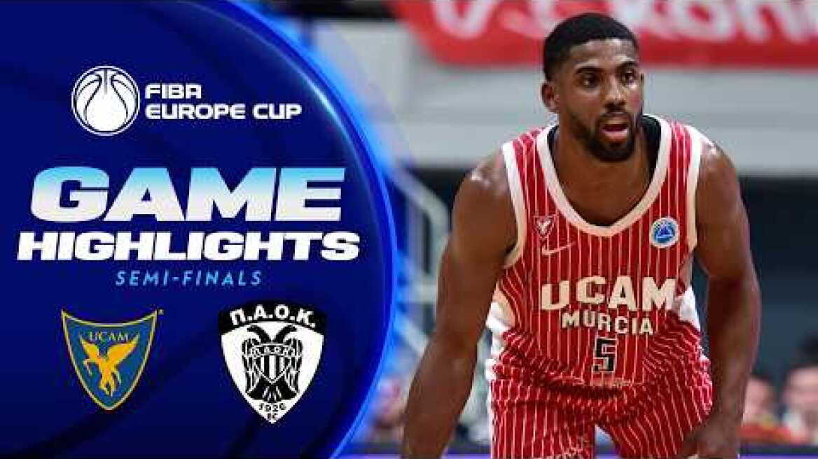 Semi-Finals: UCAM Murcia v PAOK BC | Highlights | FIBA Europe Cup 2025-26