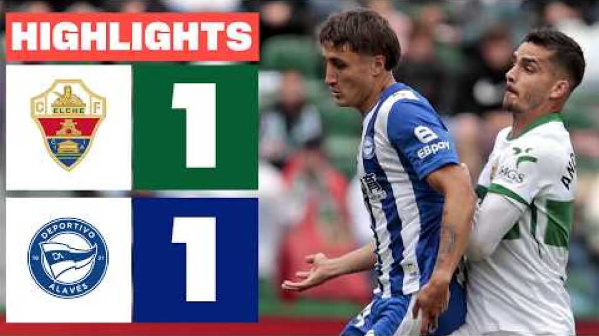 ELCHE CF 1 - 1 DEPORTIVO ALAVÉS | RESUMEN LALIGA EA SPORTS