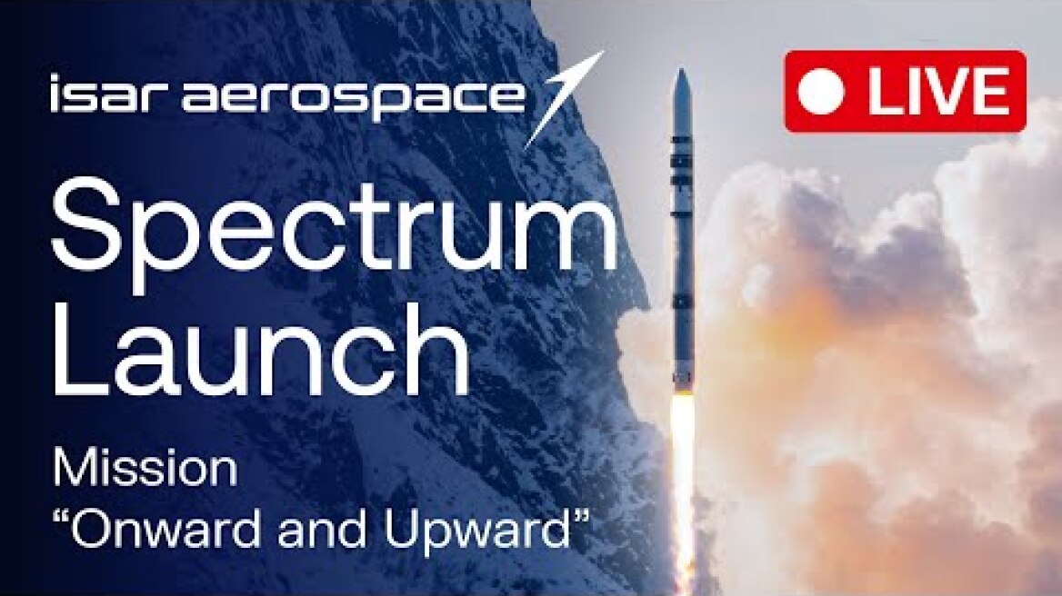 Isar Aerospace Launches "Onward and Upward" Mission
