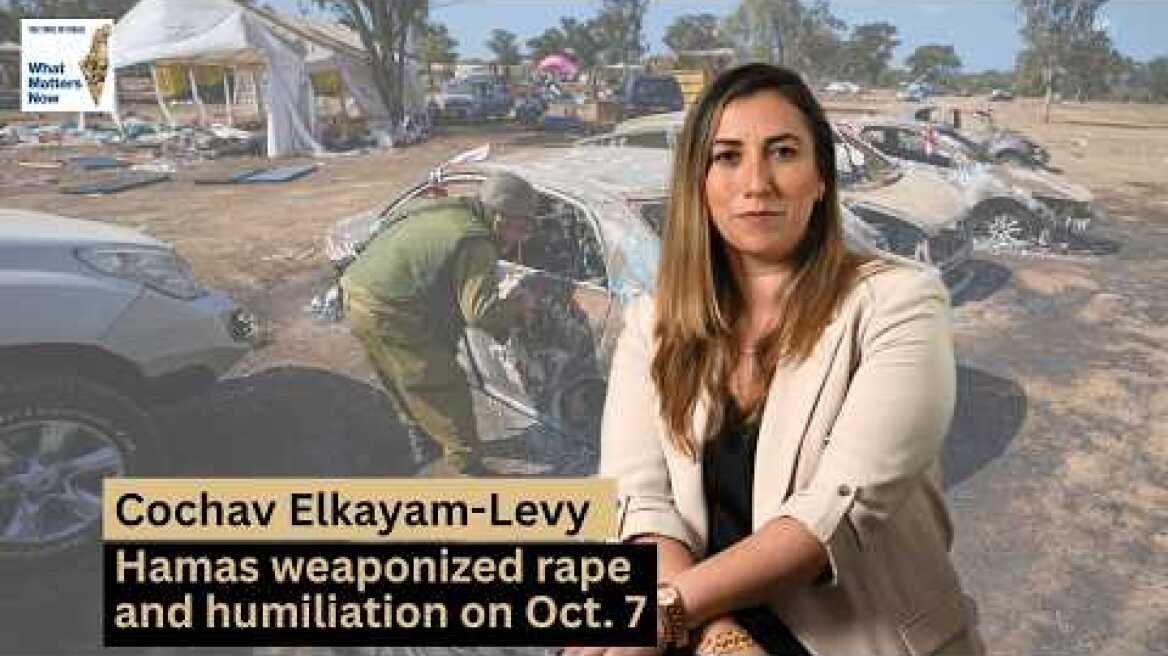 Cochav Elkayam-Levy: Hamas weaponized rape and humiliation on Oct. 7