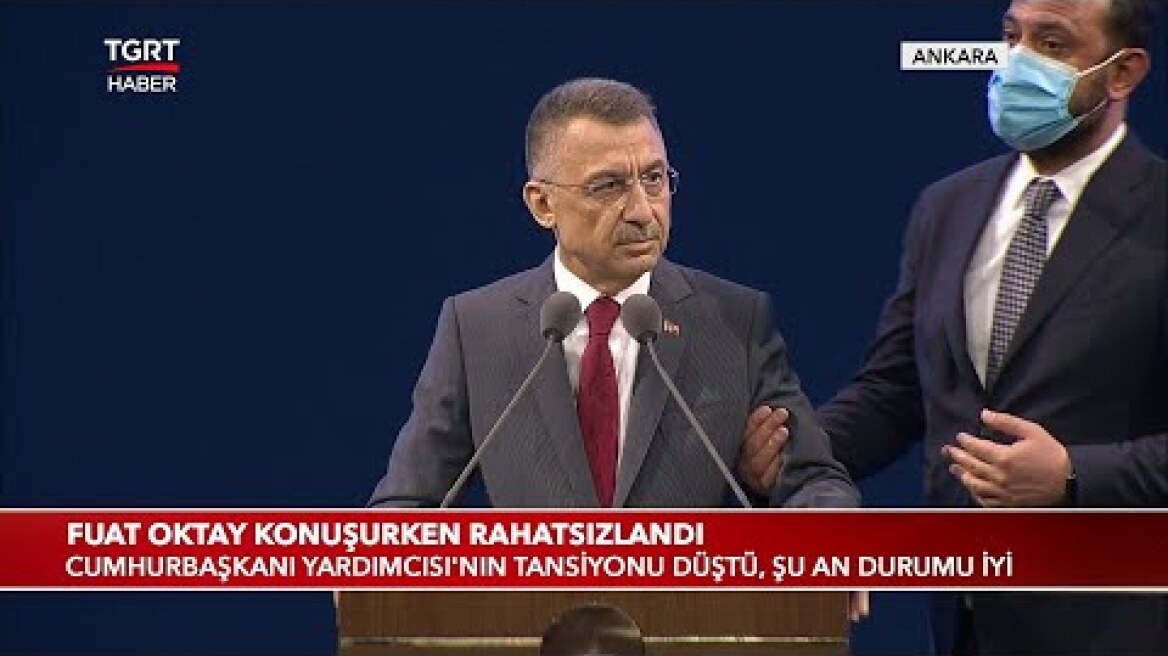 Cumhurbaşkanı Yardımcısı Fuat Oktay Konuşurken Rahatsızlandı