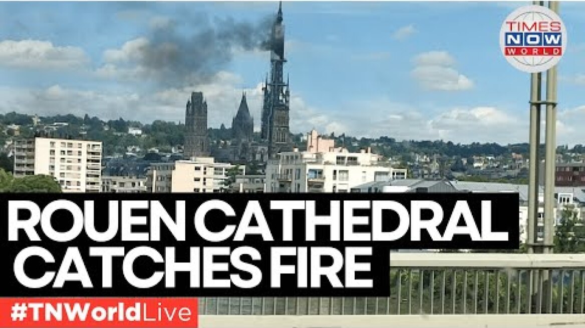 LIVE | The Spire of the Rouen Cathedral in France Catches Fire | Dramatic Footage Emerges