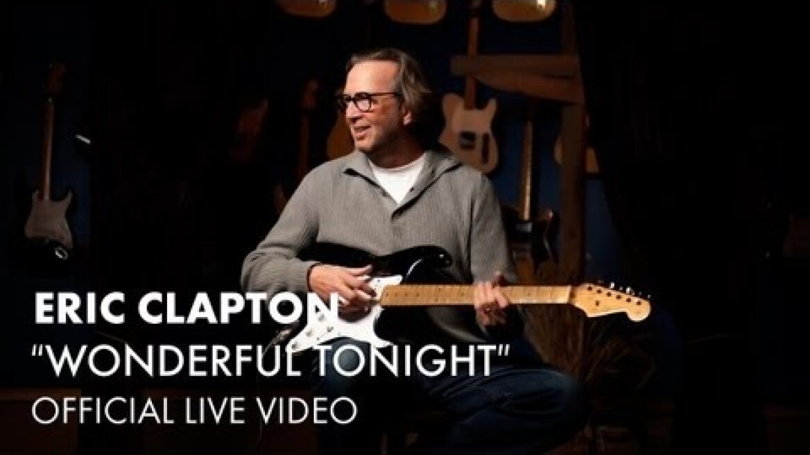 Eric Clapton - Wonderful Tonight (Official Live Video)