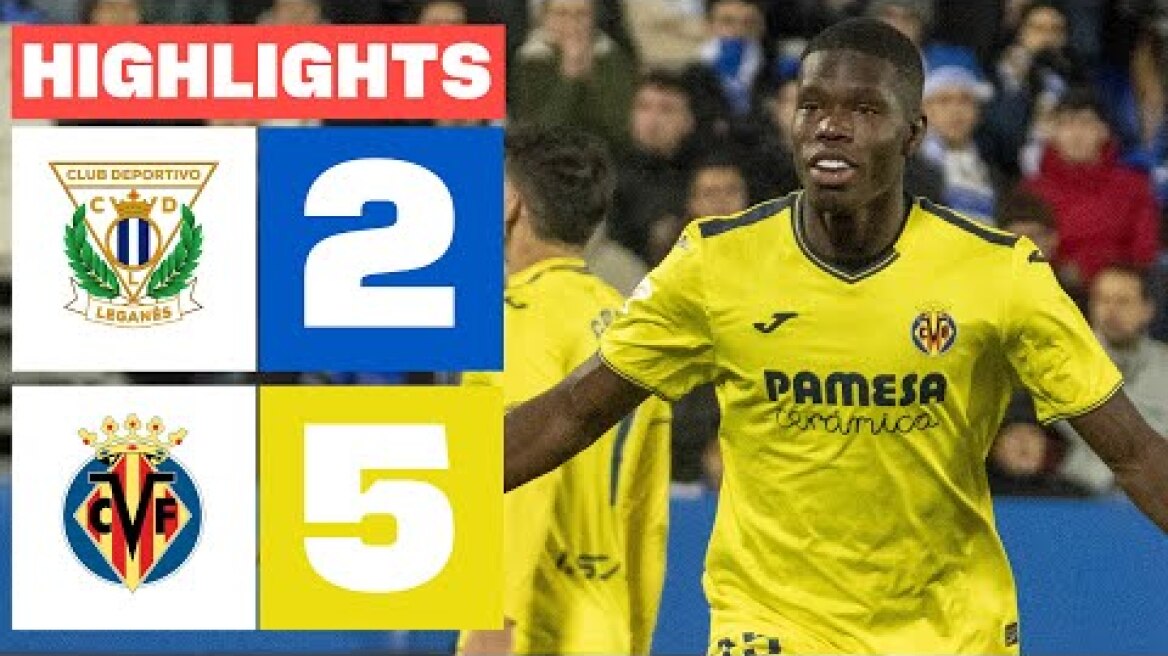 CD LEGANÉS 2 - 5 VILLARREAL CF I RESUMEN LALIGA EA SPORTS