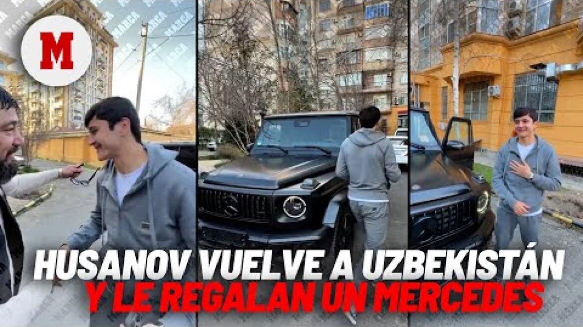 Husanov vuelve a Uzbekistán por todo lo alto: ¡le regalan un Mercedes al aterrizar! I MARCA