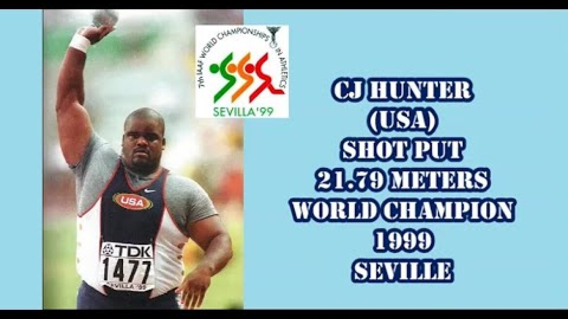 CJ Hunter (USA) shot put 21.79 meters world champion 1999  Seville (GOLD MEDAL)