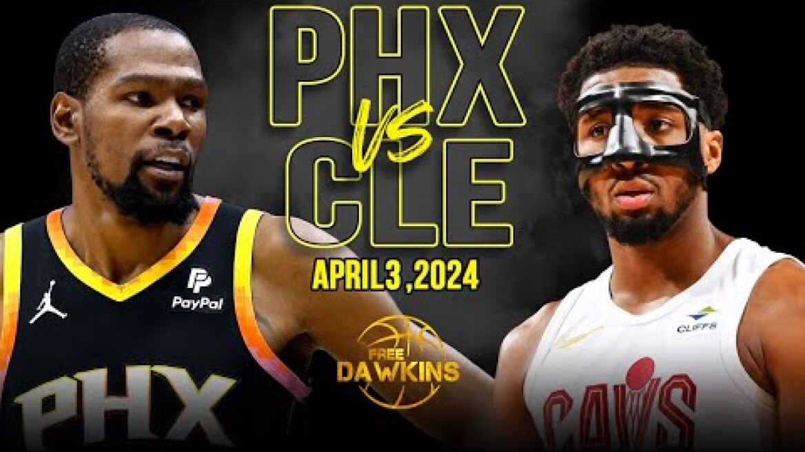 Phoenix Suns vs Cleveland Cavaliers Full Game Highlights | April 3, 2024 | FreeDawkins