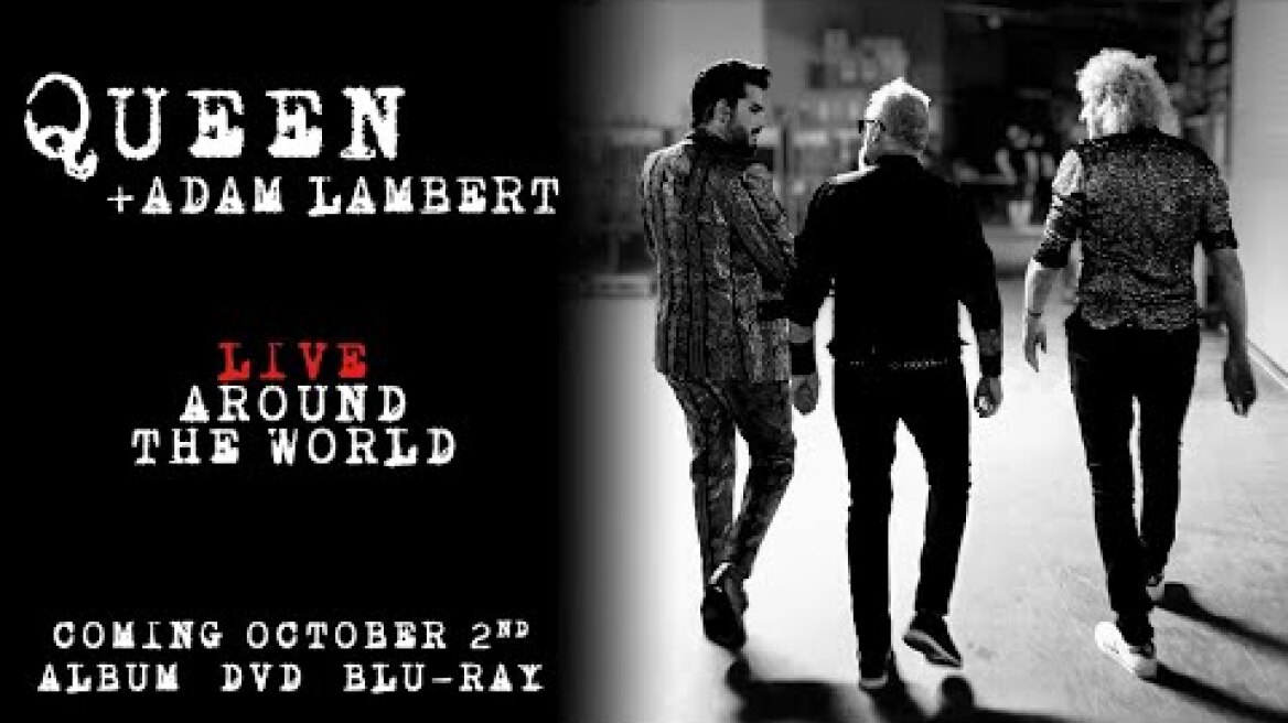 Queen + Adam Lambert ‘Live Around the World’ OUT NOW!