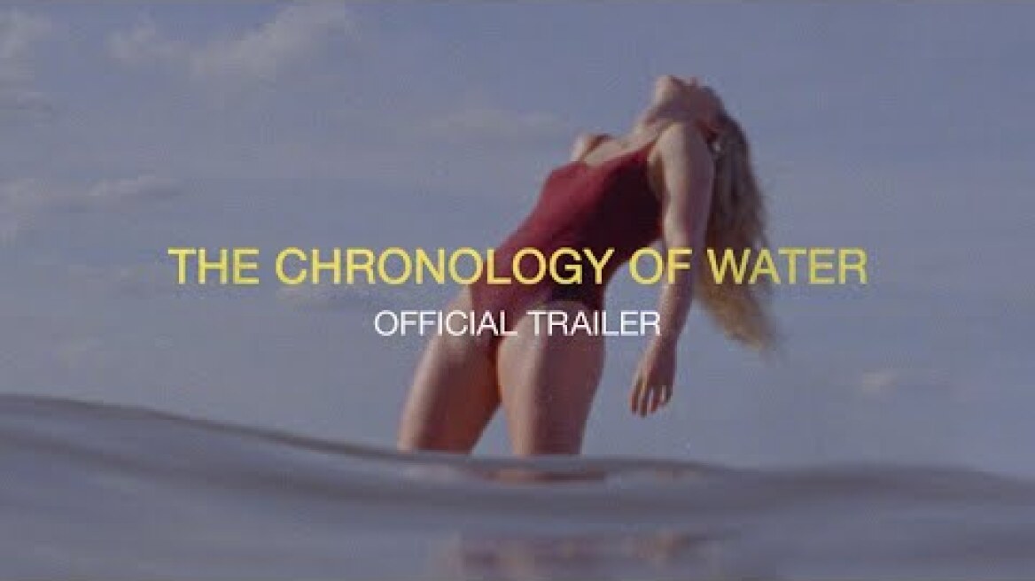 The Chronology of Water | Official Trailer UHD