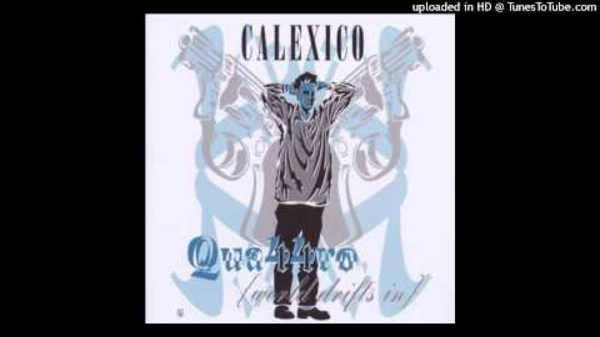 Calexico - Quattro (World Drifts In)