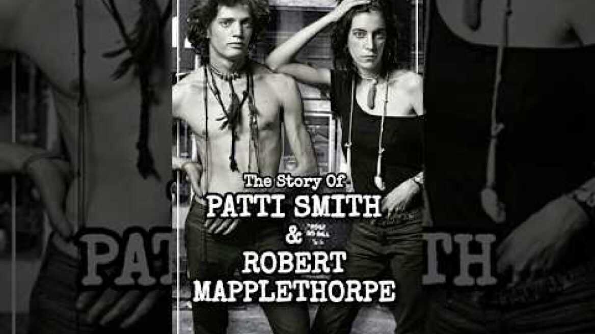 The Story Of Patti Smith & Robert Mapplethorpe