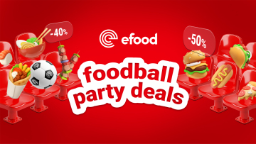 Foodball Party Deals: Το efood στρώνει τραπέζι για μπάλα στο σπίτι με εκπτώσεις από -35%