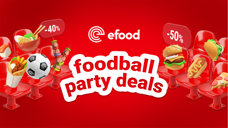 Foodball Party Deals: Το efood στρώνει τραπέζι για μπάλα στο σπίτι με εκπτώσεις από -35%