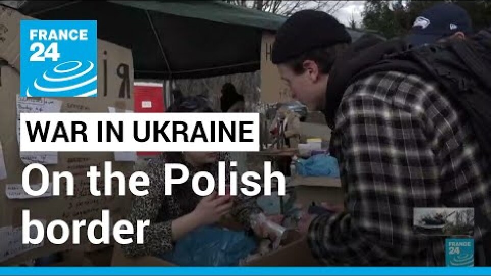 On the Polish border, refugees arrive while others head to Ukraine to fight • FRANCE 24 English