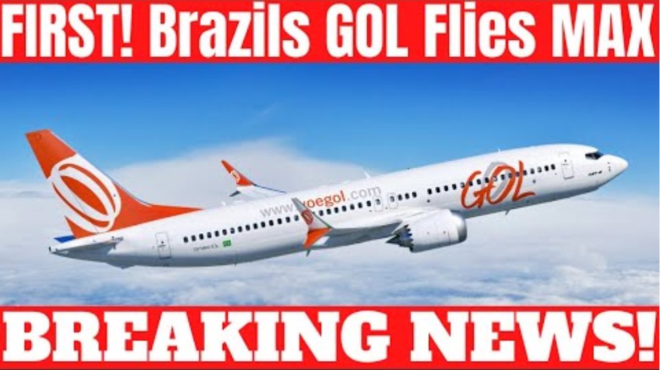 Brazils GOL Airline Will Be The First Airline To Fly MAX Flights Starting TOMORROW December 9, 2020