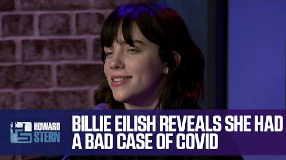 Billie Eilish Reveals She Had a Bad Case of COVID