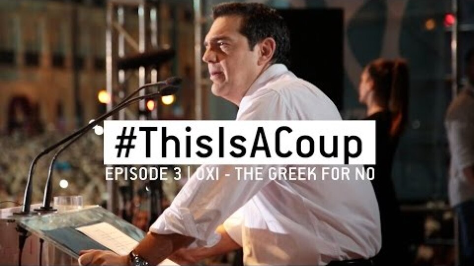 #ThisIsACoup - Episode 3 - OXI, THE GREEK WORD FOR NO