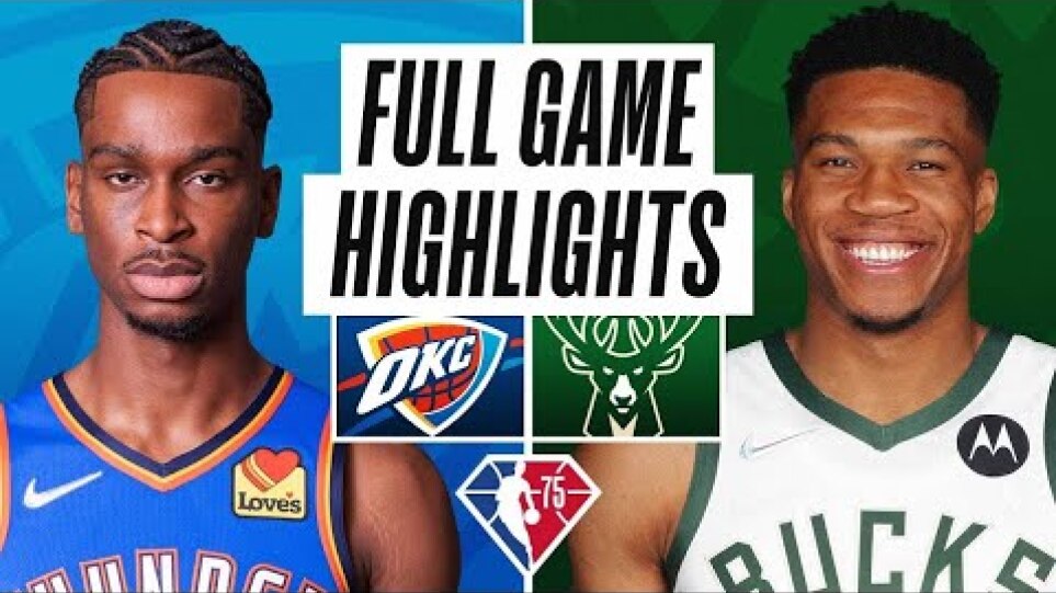 Oklahoma City Thunder vs. Milwaukee Bucks Full Game Highlights | NBA Season 2021-22