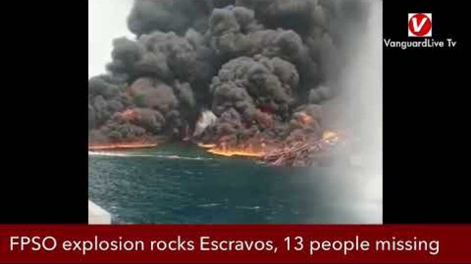FPSO explosion rocks Escravos, 13 people missing