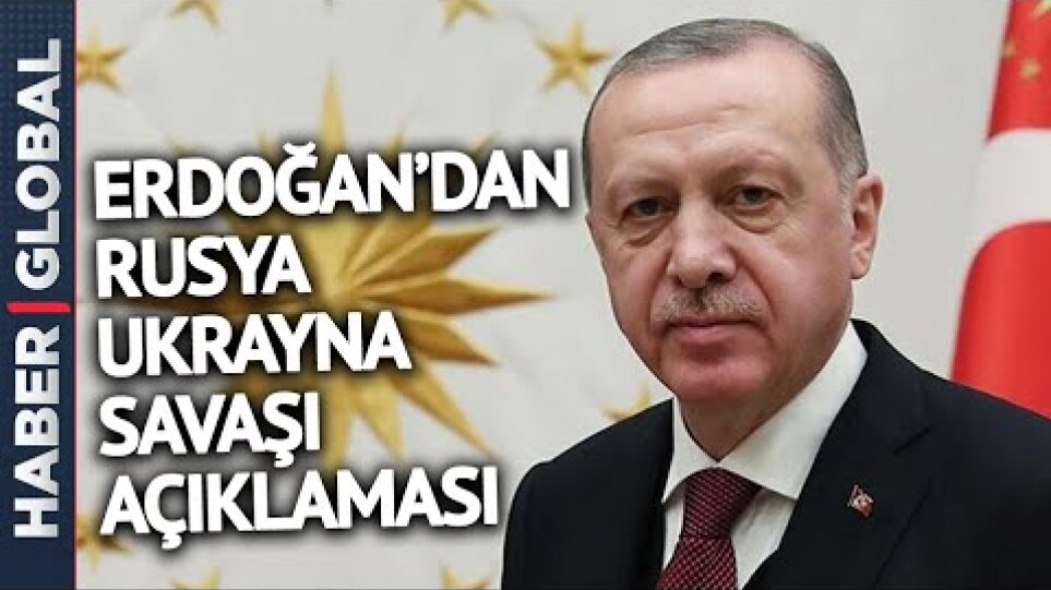Cumhurbaşkanı Erdoğan'dan Rusya Ukrayna Savaşının Ardından Flaş Açıklama!