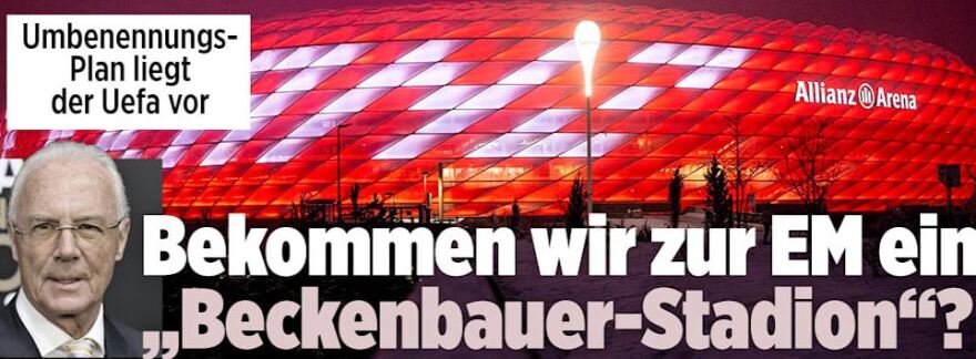 Euro 2024: Σκέψεις για μετονομασία του γηπέδου της Μπάγερν σε «Φραντς Μπεκενμπάουερ» κατά την διάρκεια του τουρνουά 